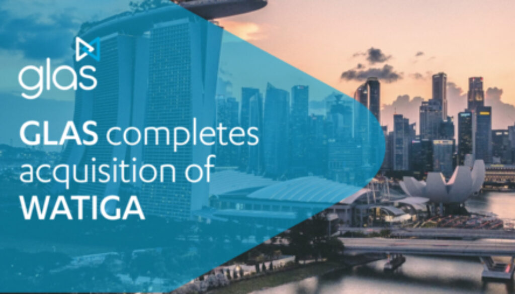 GLAS Completes Its Acquisition of Singaporean Corporate, Trust and Funds Service Provider, WATIGA