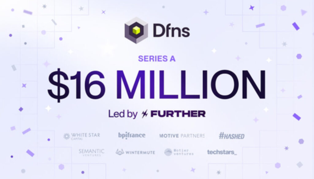 Dfns Secures $16M to Expand its Crypto Wallet Infrastructure for Finance