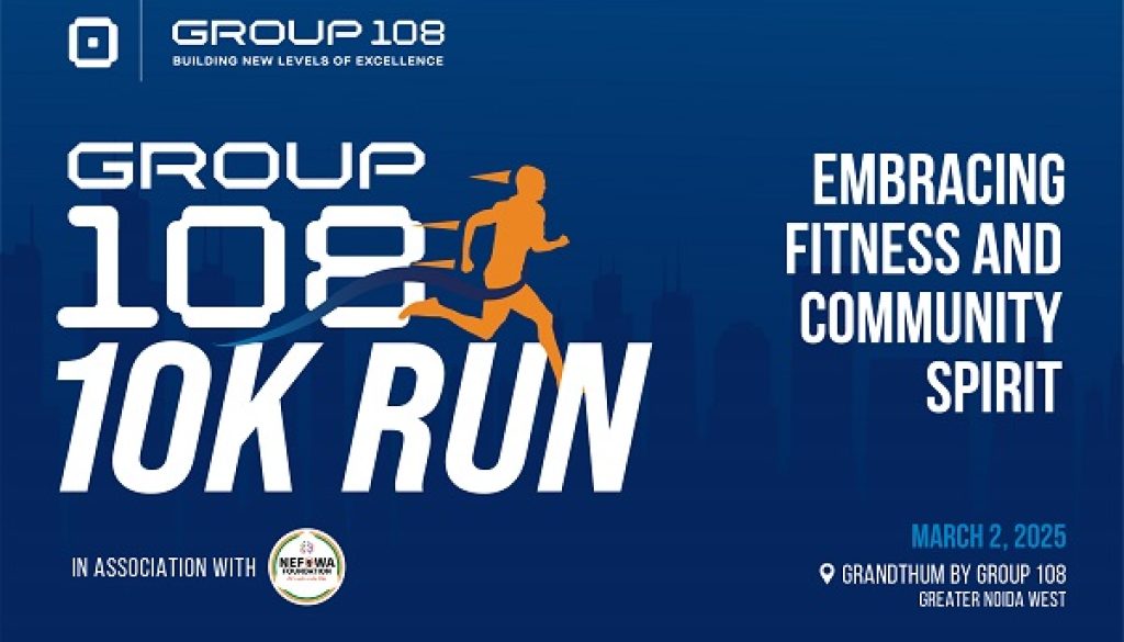 Group 108 to Host Runathon "Group 108 10K Run" at Grandthum, Greater Noida West on March 2